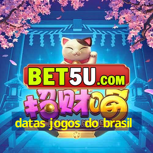 datas jogos do brasil